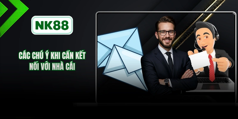 Các chú ý khi cần kết nối với nhà cái