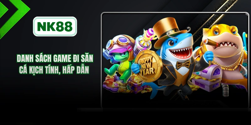 Danh sách game đi săn cá kịch tính, hấp dẫn 