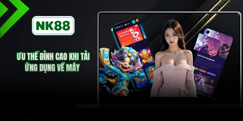 Ưu thế đỉnh cao khi tải ứng dụng về máy 