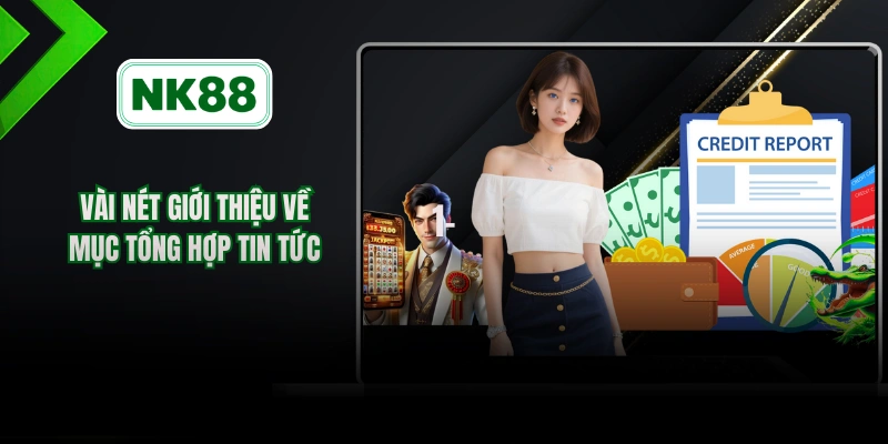 Vài nét giới thiệu về mục tổng hợp tin tức